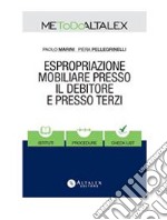 Espropriazione mobiliare presso il debitore e presso terzi. E-book. Formato PDF ebook