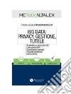 Big Data: privacy, gestione, tutele. E-book. Formato PDF ebook