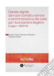 Decreto dignità: dai nuovi contratti a termine e somministrazione, alle tutele. E-book. Formato PDF ebook di Lorenzo CairoFrancesco D'AvanzoFederica Ferretti