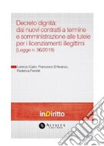 Decreto dignità: dai nuovi contratti a termine e somministrazione, alle tutele. E-book. Formato PDF