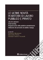 Le ultime novità in materia di lavoro pubblico e privatoJobs Act autonomi - Smart Working - Riorganizzazione delle pubbliche amministrazioni - Valutazione del personale nel pubblico impiego. E-book. Formato PDF