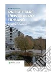 Progettare l'involucro urbano. Casi studio di progettazione tecnologica ambientale. E-book. Formato PDF ebook