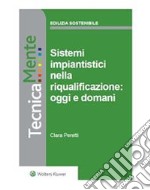 Sistemi impiantistici nella riqualificazione: oggi e domani. E-book. Formato PDF