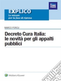 Decreto Cura Italia: le novità per gli appalti pubblici. E-book. Formato PDF ebook di Marco Porcu