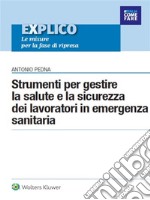 Strumenti per gestire la salute e la sicurezza dei lavoratori in emergenza sanitaria. E-book. Formato PDF ebook