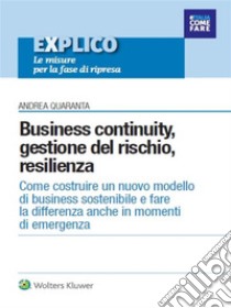 Business continuity, gestione del rischio, resilienza. E-book. Formato PDF ebook di Andrea Quaranta