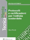 Protocolli e certificazioni per l’edilizia sostenibile. E-book. Formato PDF ebook di Peretti Clara