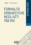 Formalità urbanistiche negli atti tra vivi. E-book. Formato EPUB ebook di Giovanni Santarcangelo