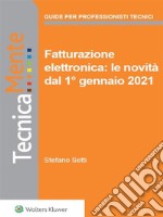 Fatturazione elettronica: le novità dal 1° gennaio 2021. E-book. Formato PDF ebook