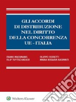 Gli accordi di distribuzione nel diritto della concorrenza UE - Italia. E-book. Formato PDF ebook