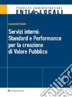 Servizi interni: Standard e Performance per la creazione di Valore Pubblico. E-book. Formato PDF