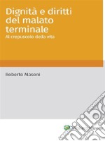 Dignita&apos; e diritti del malato terminale. E-book. Formato PDF ebook