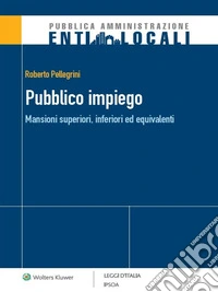 Pubblico impiego: mansioni superiori, inferiori ed equivalenti. E-book. Formato PDF ebook