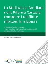 La Mediazione Familiare nella Riforma Cartabia: comporre i conflitti e ritessere le relazioni. E-book. Formato PDF ebook