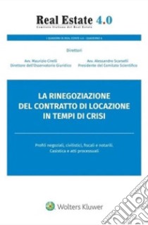 La rinegoziazione del contratto di locazione in tempi di crisi. E-book. Formato PDF ebook di Maurizio Cirelli