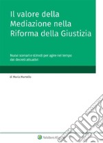 Il valore della mediazione nella riforma della giustizia. E-book. Formato PDF ebook