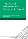 Il valore della mediazione nella riforma della giustizia. E-book. Formato PDF ebook di Maria Martello