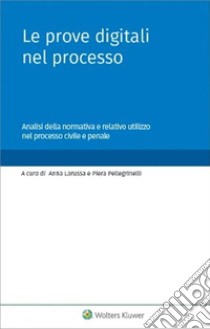 Le prove digitali nel processo. E-book. Formato PDF ebook di Anna Larussa