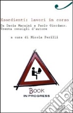 Esordienti: lavori in corso. Da Dacia Maraini a Paolo Giordano. Trenta consigli d'autore. E-book. Formato EPUB ebook