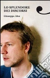 Lo splendore dei discorsi. E-book. Formato EPUB ebook di Aloe Giuseppe