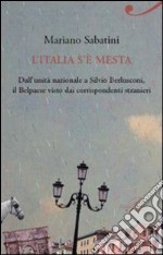 L' Italia s'è mesta. Dall'Unità a Berlusconi, il Belpaese visto dai corrispondenti stranieri. E-book. Formato EPUB ebook