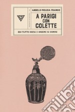 A Parigi con Colette. Qui tutto inizia e insieme si compie. E-book. Formato EPUB ebook