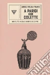A Parigi con Colette. E-book. Formato EPUB ebook di Molica Franco Angelo