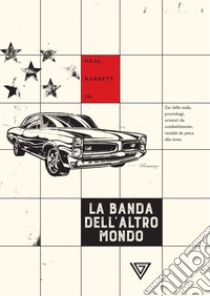 La Banda dell'altro mondo. E-book. Formato EPUB ebook di Neal Jr. Barrett