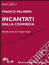 Incantati dalla Commedia. E-book. Formato Mobipocket ebook