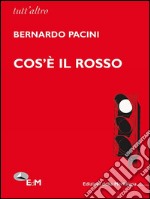 Cos'è il rosso. E-book. Formato EPUB ebook