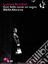 Così bella come un sogno. Sibilla Aleramo. Una drammaturgia poetica. E-book. Formato EPUB ebook