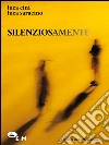 Silenziosamente. E-book. Formato EPUB ebook di Luca Saracino