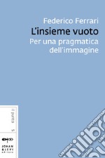 L'insieme vuoto: Per una pragmatica dell'immagine. E-book. Formato EPUB ebook