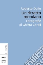 Un ritratto mondano: Fotografie di Ghitta Carell. E-book. Formato EPUB