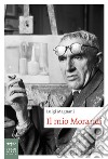 Il mio Morandi. E-book. Formato EPUB ebook di Luigi Magnani