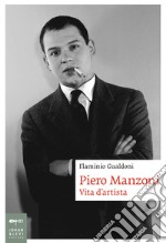 Piero Manzoni: Vita d'artista. E-book. Formato PDF