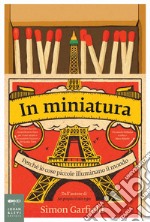 In miniatura: Perché le cose piccole illuminano il mondo. E-book. Formato PDF