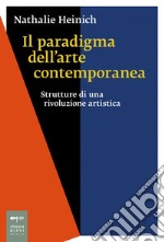 Il paradigma dell'arte contemporanea: Strutture di una rivoluzione artistica. E-book. Formato EPUB ebook