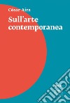 Sull'arte contemporanea. E-book. Formato EPUB ebook