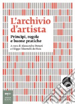 L'archivio d'artista: Priìncipi, regole e buone pratiche. E-book. Formato EPUB ebook