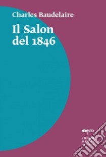 Il Salon del 1846. E-book. Formato EPUB ebook di Charles Baudelaire