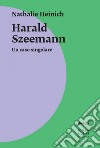 Harald Szeemann: Un caso singolare. E-book. Formato EPUB ebook