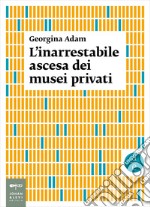 L'inarrestabile ascesa dei musei privati. E-book. Formato EPUB