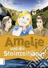 Amelie und die Steinzeitjäger. E-book. Formato EPUB ebook