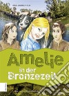 Amelie in der Bronzezeit. E-book. Formato EPUB ebook