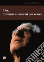 E tu, continua a tenermi per mano. E-book. Formato EPUB ebook