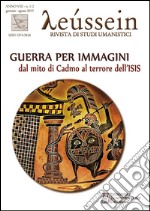 Guerra per immagini. Dal mito di Cadmo al terrore dell’ISISLeussein 1-2 2015. E-book. Formato Mobipocket ebook