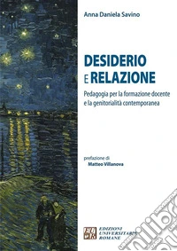 Desiderio e RelazionePedagogia per la formazione docente e la genitorialità contemporanea. E-book. Formato EPUB ebook