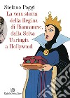 La vera storia della regina di Biancaneve, dalla selva turingia a Hollywood. E-book. Formato EPUB ebook