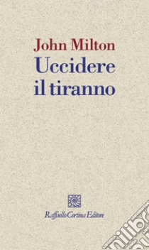 Uccidere il tiranno. E-book. Formato EPUB ebook di John  Milton